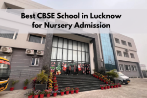 Best CBSE School in Lucknow for Nursery Admission