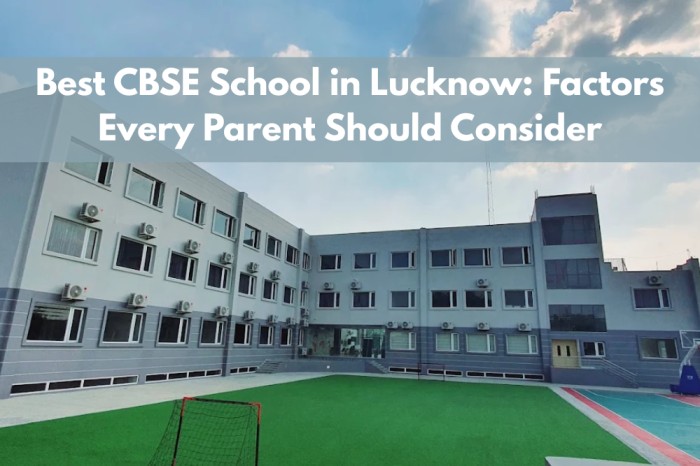 Best CBSE School in Lucknow: Factors Every Parent Should Consider