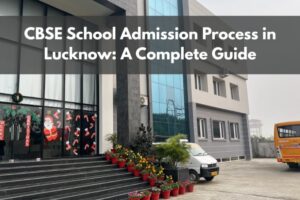 CBSE School Admission Process in Lucknow A Complete Guide